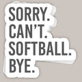 Sorry Can't, Softball. Bye. Decal
