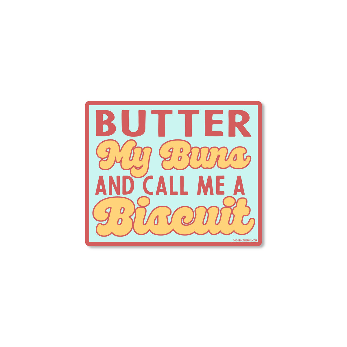 Butter My Buns + Call Me a Biscuit Sticker