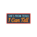 She's From Texas Sticker