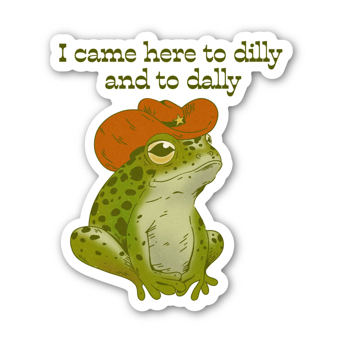 I Came Here to Dilly + Dally Frog Sticker